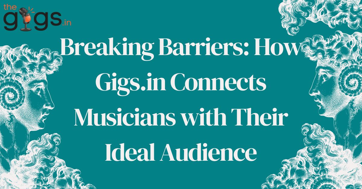 Read more about the article Breaking Barriers: How Gigs.in Connects Musicians with Their Ideal Audience in 2024?