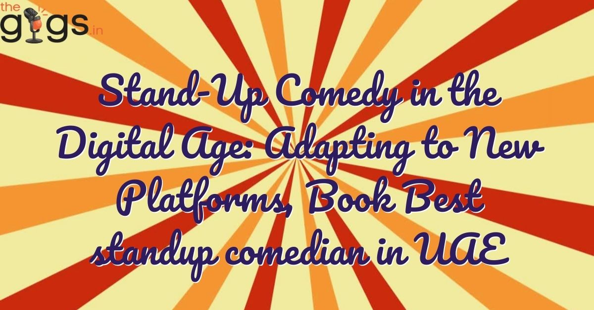Read more about the article Stand-Up Comedy in the Digital Age: Adapting to New Platforms, Book Best standup comedian in UAE in 2024?
